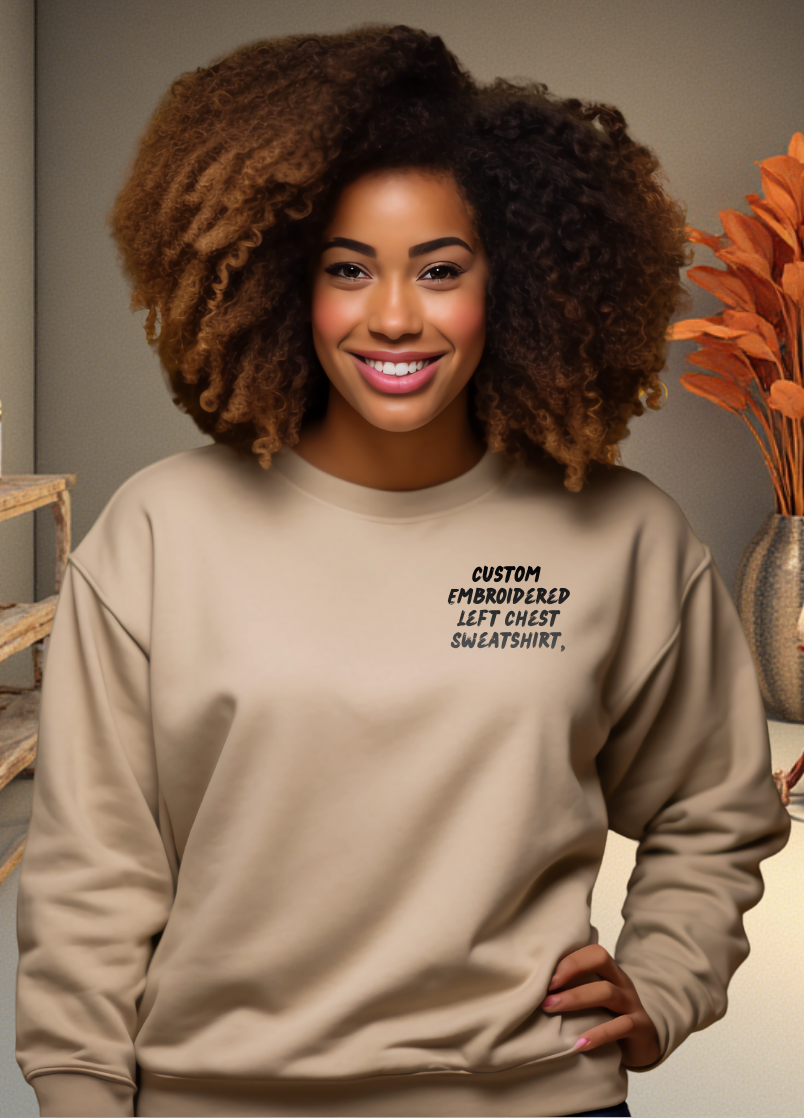 Custom Embroidered Left Chest Text Sweatshirt.